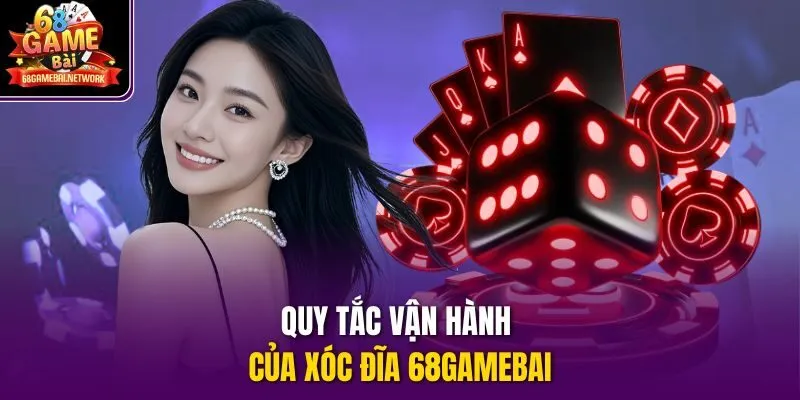 Quy tắc vận hành của xóc đĩa 68gamebai